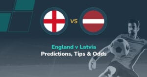 England v Latvia Predictions, Tips & Odds